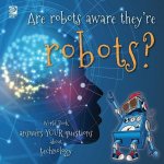 Are robots aware they're robots?: World Book answers your questions about technology