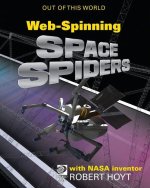 WebSpinning Space Spiders with NASA Inventor Robert Hoyt