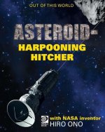 AsteroidHarpooning Hitcher with NASA Inventor Hiro Ono