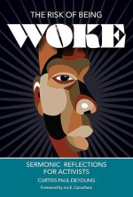 The Risk of Being Woke: Sermonic Reflections for Activists