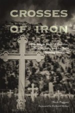 Crosses of Iron: The Tragic Story of Dawson, New Mexico, and Its Twin Mining Disasters