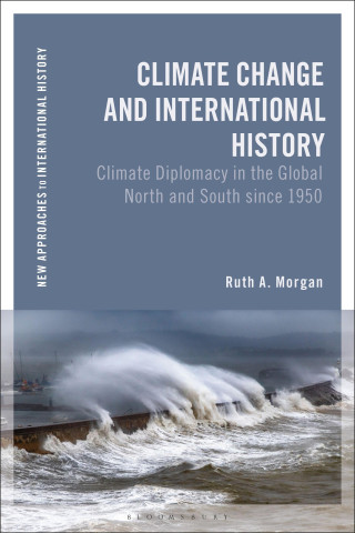 Climate Change and International History: Climate Diplomacy in the Global North and South Since 1950