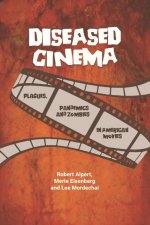 Diseased Cinema: Plagues, Pandemics and Zombies in American Movies