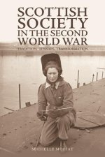 Scottish Society in the Second World War: Tradition, Tension, Transformation