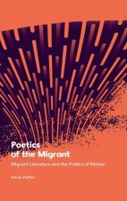 Poetics of the Migrant: Migrant Literature and the Politics of Motion
