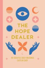 The Hope Dealer: 101 Soulful Daily Musings