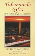 Tabernacle Gifts: Our First Day In Heaven