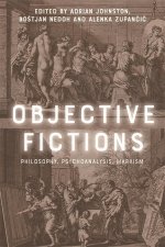 Objective Fictions: Philosophy, Psychoanalysis, Marxism