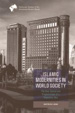 Islamic Modernities in World Society: The Rise, Spread, and Fragmentation of a Hegemonic Idea