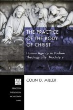 The Practice of the Body of Christ: Human Agency in Pauline Theology After MacIntyre