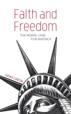 Faith and Freedom: The Moral Case for America