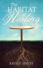 The Habitat of Healing: A True Story of Triumph from Victim to Victor