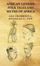 African Genesis: Folk Tales and Myths of Africa: Folk Tales and Myths of Africa: Folk Tales and Myths of Africa By: Leo Frobenius, Doug