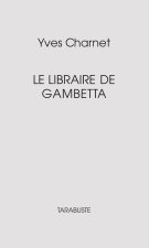 LE LIBRAIRE DE GAMBETTA - Yves Charnet