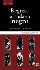 Regreso a la isla en negro : nuevas historias de crimen y enigma