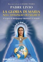 gloria di Maria nell'annuncio dei segreti. Il segno di Medjugorje illuminerà il mondo