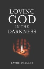 Loving God in the Darkness