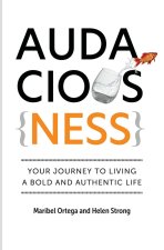 AudaciousNess: Your Journey To Living A Bold And Authentic Life