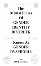 The Mental Illness Of Gender Identity Disorder Known As Gender Dysphoria