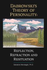 Dabrowski's Theory of Positive Disintegration: Reflection, Refraction, and Resituation