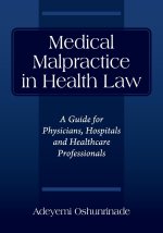 Medical Malpractice in Health Law: A Guide for Physicians, Hospitals and Healthcare Professionals
