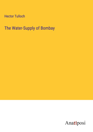 The Water-Supply of Bombay