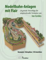 Modellbahn-Anlagen mit Flair: Konzepte, Gleispläne, 3D-Ansichten