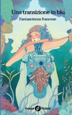 Una transizione in blu: Fantascienza francese