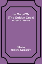 Le Coq d'Or (The Golden Cock)