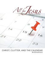 Christ, Clutter & the Calendar - Workbook