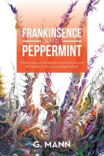 Frankinsence and Peppermint: Where Nature Is the Temple, and the Horses Are the Healers. a Journey to Enlightenment.