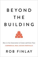 Beyond the Building: How to Use Innovation to Create and Grow Your Commercial Real Estate Portfolio