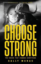 Choose Strong: The Choice That Changes Everything