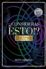 ??Consideras Esto!?: Guía del Empresario para Alcanzar el Éxito