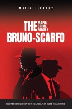 The Bruno-Scarfo Mafia Crime Family