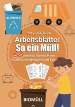 KitaFix-Kreativ: Arbeitsblätter So ein Müll! (50 Ideen für Vorschule und Portfolio in Kindergarten und Kita)