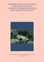 Werner Schulze Veltrup: Chronik von Haus Veltrup, seiner Bewohner und der Bauerschaftder Familie Schulze Veltrup und ihres Hofes Haus Veltrup