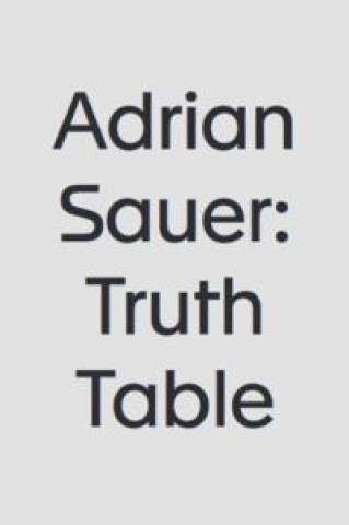 Adrian Sauer: Truth Table