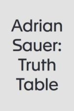Adrian Sauer: Truth Table