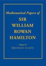 The Mathematical Papers of Sir William Rowan Hamilton: Volume 4