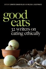 Good Eats – 32 Writers on Eating Ethically