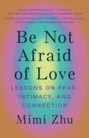 Be Not Afraid Of Love