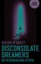 Disconsolate Dreamers – On Pessimism and Utopia