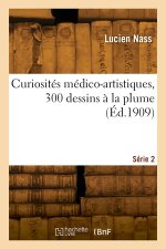 Curiosités médico-artistiques, 300 dessins à la plume. Série 2