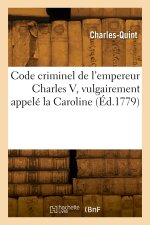 Code criminel de l'empereur Charles V, vulgairement appelé la Caroline