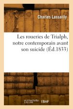 Les roueries de Trialph, notre contemporain avant son suicide