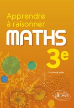 Apprendre à raisonner - Mathématiques - Troisième