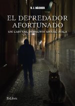 EL DEPREDADOR AFORTUNADO. UN CASO DEL INSPECTOR MIGUEL AYALA