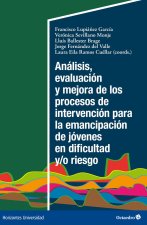 ANALISIS, EVALUACION Y MEJORA DE LOS PROCESOS DE INTERVENCION PARA LA EMANCIPACI
