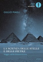 scienza delle stelle e delle pietre. Viaggio nell'archeoastronomia